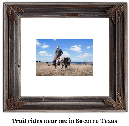 trail rides near me in Socorro, Texas